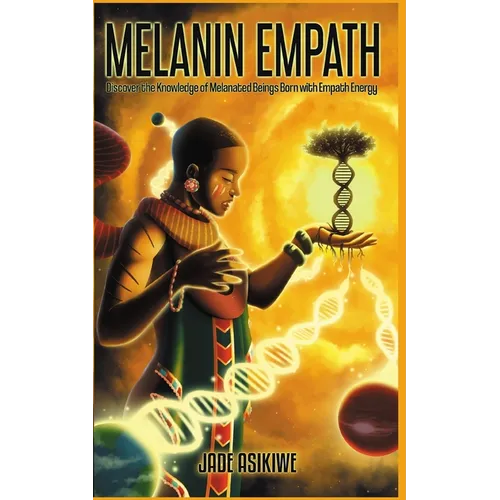 The Melanin Empath: Discover the Knowledge of Melanated Beings Born With Empath Energy - Paperback | Books | Wiccan Center