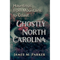 Ghostly North Carolina: Hauntings from Mountains to Coast - Paperback | Books | Wiccan Center