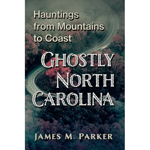 Ghostly North Carolina: Hauntings from Mountains to Coast - Paperback | Books | Wiccan Center
