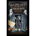 Ruling Out the Unknown: A Skeptic's Guide to Haunted Homes - Paperback | Books | Wiccan Center