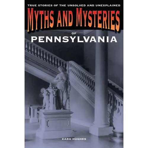 Myths and Mysteries of Pennsylvania: True Stories Of The Unsolved And Unexplained - Paperback | Books | Wiccan Center