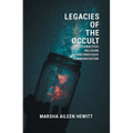 Legacies of the Occult: Psychoanalysis, Religion, and Unconscious Communication - Paperback | Books | Wiccan Center