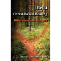 Reiki and Christ-Based Healing: Differences and Dangers - Paperback | Books | Wiccan Center