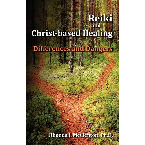 Reiki and Christ-Based Healing: Differences and Dangers - Paperback | Books | Wiccan Center
