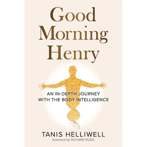 Good Morning Henry: An In-Depth Journey With the Body Intelligence - Paperback | Books | Wiccan Center