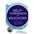 Self-Compassion for Educators: Mindful Practices to Awaken Your Well-Being and Grow Resilience - Paperback | Books | Wiccan Center