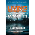 Living Supernatural in the Natural World: Never Underestimate Your Ability - Paperback | Books | Wiccan Center