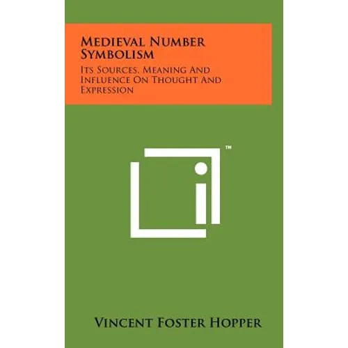 Medieval Number Symbolism: Its Sources, Meaning And Influence On Thought And Expression - Hardcover | Books | Wiccan Center