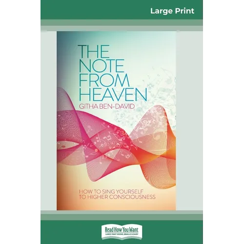 The Note From Heaven: How to Sing Yourself to Higher Consciousness (16pt Large Print Edition) - Paperback | Books | Wiccan Center