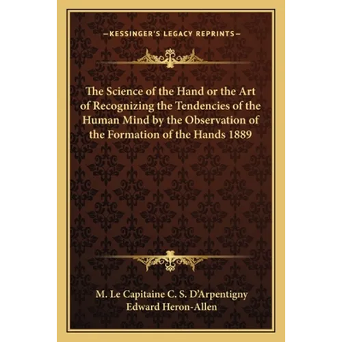 The Science of the Hand or the Art of Recognizing the Tendencies of the Human Mind by the Observation of the Formation of the Hands 1889 - Paperback | Books | Wiccan Center