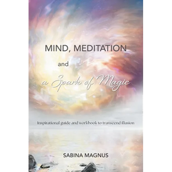 Mind, Meditation and a Spark of Magic: Inspirational guide and workbook to transcend illusion - Paperback | Books | Wiccan Center