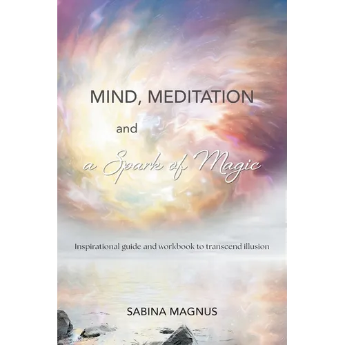Mind, Meditation and a Spark of Magic: Inspirational guide and workbook to transcend illusion - Paperback | Books | Wiccan Center