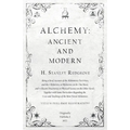Alchemy: Ancient and Modern - Being a Brief Account of the Alchemistic Doctrines, and their Relations, to Mysticism on the One Hand, and to Recent Dis - Paperback | Books | Wiccan Center