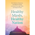 Healthy Minds, Healthy Nation: How Meditation, Shamanism, and Indigenous Healing Can Tap into Your Light Within and Change the World - Hardcover | Books | Wiccan Center