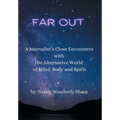 Far Out: A Journalist's Close Encounters with the Alternative World of Mind, Body and Spirit - Hardcover | Books | Wiccan Center