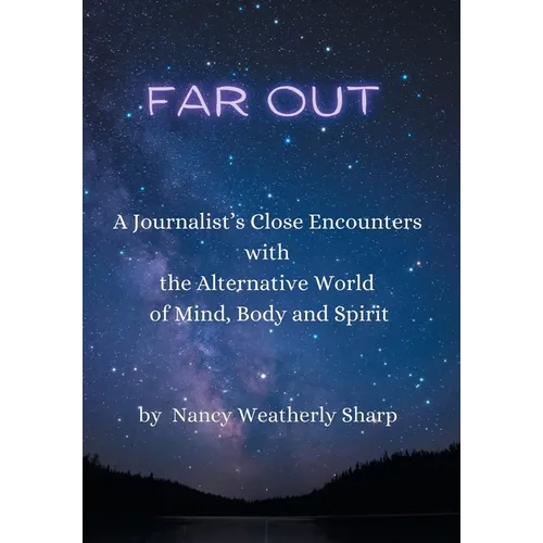 Far Out: A Journalist's Close Encounters with the Alternative World of Mind, Body and Spirit - Hardcover | Books | Wiccan Center