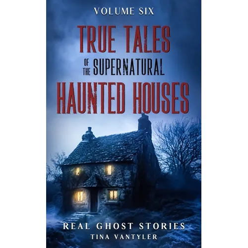 True Tales Of The Supernatural: Haunted Houses: Real Ghost Stories: Volume Six - Paperback | Books | Wiccan Center