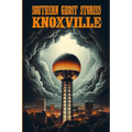 Southern Ghost Stories: Knoxville - Paperback | Books | Wiccan Center