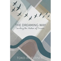 The Dreaming Way: Courting the Wisdom of Dreams - Paperback | Books | Wiccan Center