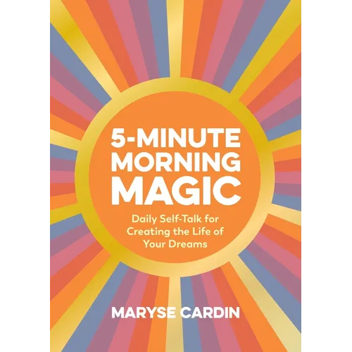5-Minute Morning Magic: Daily Self-Talk for Creating the Life of Your Dreams - Hardcover | Books | Wiccan Center