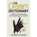 The Dream Dictionary: A Guide to Understanding and Interpreting Your Dreams - Hardcover | Books | Wiccan Center