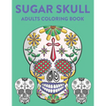 Sugar Skull Adults Coloring Book: A Sugar Skull Coloring Activity Book With Intricate Designs, Adult Coloring Sheets For Stress Relief - Paperback | Books | Wiccan Center
