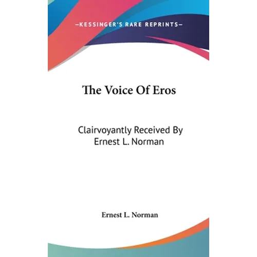 The Voice Of Eros: Clairvoyantly Received By Ernest L. Norman - Hardcover | Books | Wiccan Center