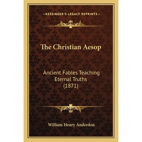 The Christian Aesop: Ancient Fables Teaching Eternal Truths (1871) - Paperback | Books | Wiccan Center