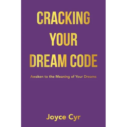 Cracking Your Dream Code: Awaken to the Meaning of Your Dreams - Paperback