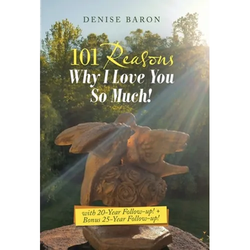 101 Reasons Why I Love You so Much!: With 20-Year Follow-Up! + Bonus 25-Year Follow-Up! - Hardcover | Books | Wiccan Center