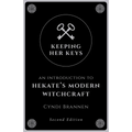 Keeping Her Keys: An Introduction to Hekate's Modern Witchcraft - Second Edition - Paperback | Books | Wiccan Center