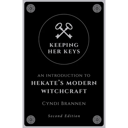 Keeping Her Keys: An Introduction to Hekate's Modern Witchcraft - Second Edition - Paperback | Books | Wiccan Center