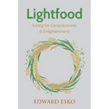 Lightfood: Eating for Consciousness & Enlightenment - Paperback | Books | Wiccan Center