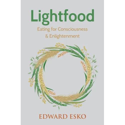 Lightfood: Eating for Consciousness & Enlightenment - Paperback | Books | Wiccan Center