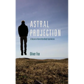 Astral Projection: A Record of Out-of-the-Body Experiences - Paperback | Books | Wiccan Center