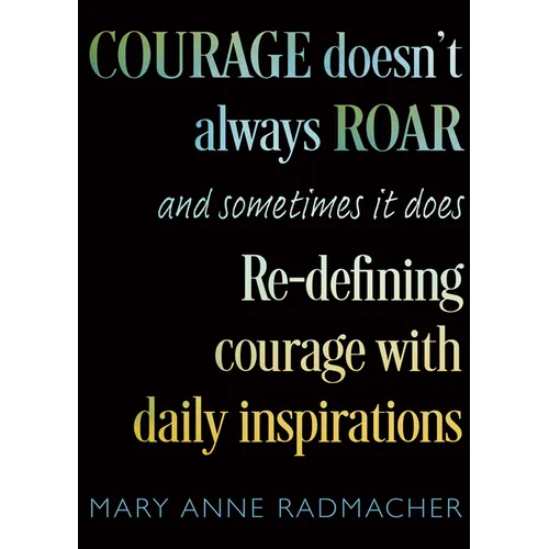 Courage Doesn't Always Roar: And Sometimes It Does, Re-Defining Courage with Daily Inspirations (Inspiring Gift for Women) - Paperback | Books | Wiccan Center