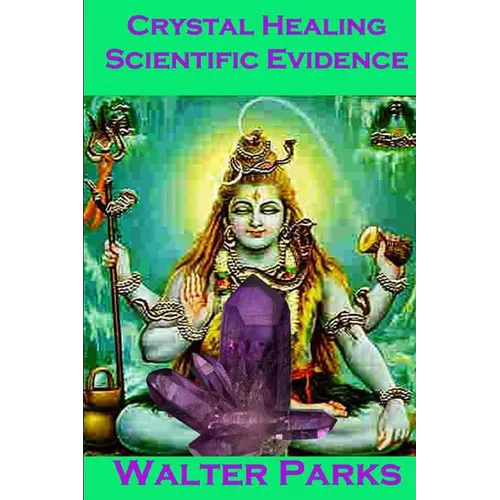 Crystal Healing Scientific Evidence - Paperback | Books | Wiccan Center
