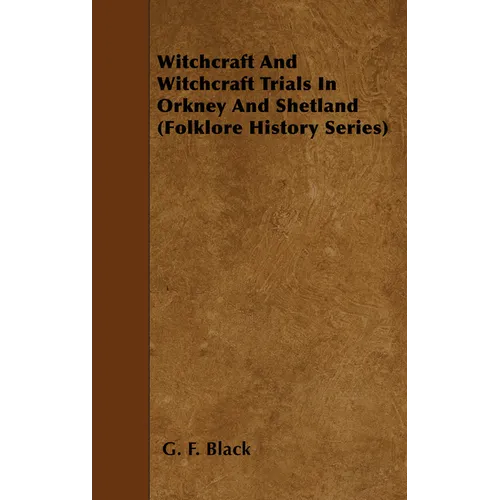 Witchcraft and Witchcraft Trials in Orkney and Shetland (Folklore History Series) - Paperback | Books | Wiccan Center
