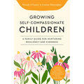 Growing Self-Compassionate Children: A Family Guide for Nurturing Resiliency and Kindness - Paperback | Books | Wiccan Center