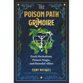 The Poison Path Grimoire: Dark Herbalism, Poison Magic, and Baneful Allies - Paperback | Books | Wiccan Center