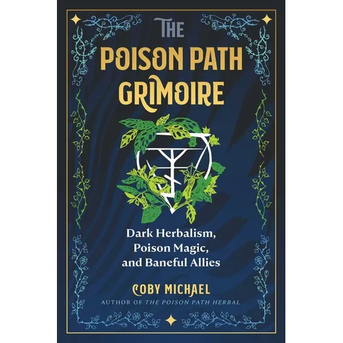 The Poison Path Grimoire: Dark Herbalism, Poison Magic, and Baneful Allies - Paperback | Books | Wiccan Center