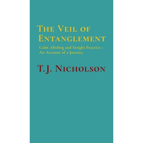 The Veil of Entanglement: Calm Abiding and Insight Practice - An Account of a Journey - Hardcover | Books | Wiccan Center