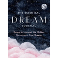 The Essential Dream Journal: Record & Interpret the Hidden Meanings in Your Dreams - Hardcover