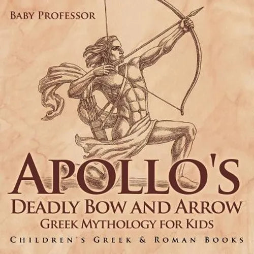 Apollo's Deadly Bow and Arrow - Greek Mythology for Kids Children's Greek & Roman Books - Paperback | Books | Wiccan Center