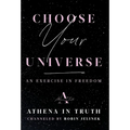 Choose Your Universe: An Exercise in Freedom - Hardcover | Books | Wiccan Center