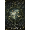 Magic Mirrors: Divination, Clairvoyance, Astral Kingdoms, Evocation, Consecrations, the Urim and Thummim, Mirrors of the Bhattahs, Ar - Paperback | Books | Wiccan Center