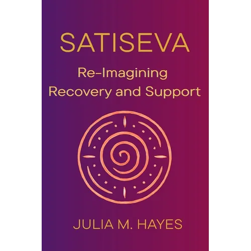 SatiSeva: Re-Imagining Recovery and Support - Paperback | Books | Wiccan Center