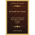 The Death Of A Nation: Or The Ever Persecuted Nestorians Or Assyrian Christians (1916) - Paperback | Books | Wiccan Center