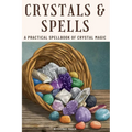 Crystals and Spells: A Practical Spellbook of Crystal Magic - Paperback | Books | Wiccan Center