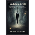 Pendulum Craft: A Complete Guide to Crafting and Using Personalized Divination Tools - Paperback | Books | Wiccan Center